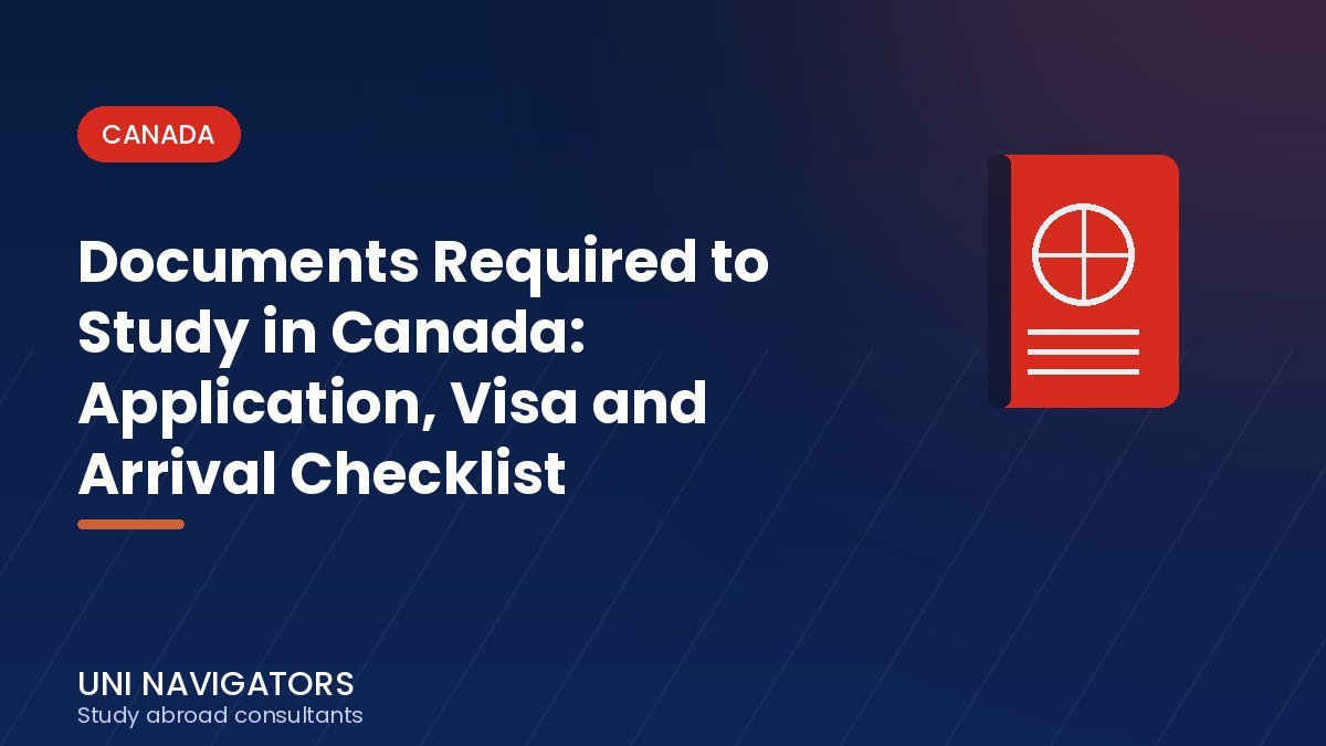 Documents Required to Study in Canada: Application, Visa and Arrival Checklist