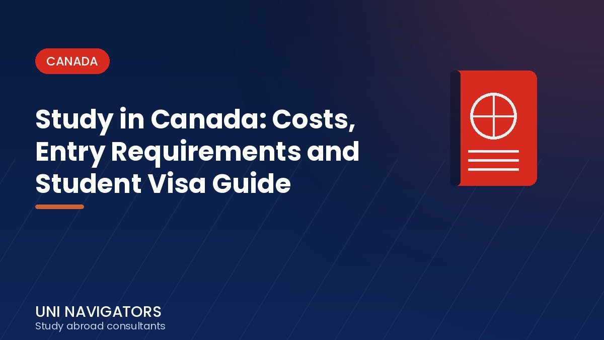 Study in Canada: Costs, Entry Requirements and Student Visa Guide
